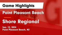 Point Pleasant Beach  vs Shore Regional  Game Highlights - Jan. 12, 2024