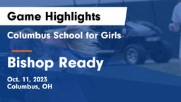 Columbus School for Girls  vs Bishop Ready  Game Highlights - Oct. 11, 2023