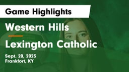 Western Hills  vs Lexington Catholic  Game Highlights - Sept. 20, 2023