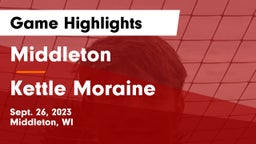 Middleton  vs Kettle Moraine  Game Highlights - Sept. 26, 2023