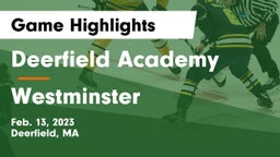Deerfield Academy  vs Westminster  Game Highlights - Feb. 13, 2023