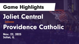Joliet Central  vs Providence Catholic  Game Highlights - Nov. 22, 2023
