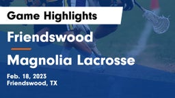 Friendswood  vs Magnolia Lacrosse Game Highlights - Feb. 18, 2023