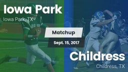 Matchup: Iowa Park High vs. Childress  2017