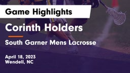 Corinth Holders  vs South Garner Mens Lacrosse Game Highlights - April 18, 2023