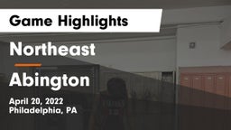 Northeast  vs Abington Game Highlights - April 20, 2022