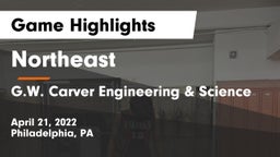 Northeast  vs G.W. Carver Engineering & Science Game Highlights - April 21, 2022