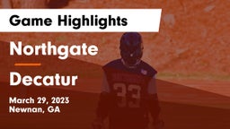 Northgate  vs Decatur  Game Highlights - March 29, 2023