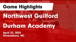 Northwest Guilford  vs Durham Academy Game Highlights - April 22, 2024