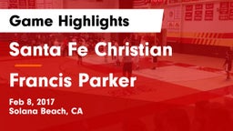 Santa Fe Christian  vs Francis Parker  Game Highlights - Feb 8, 2017