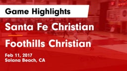 Santa Fe Christian  vs Foothills Christian Game Highlights - Feb 11, 2017