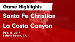 Santa Fe Christian  vs La Costa Canyon  Game Highlights - Dec. 15, 2017