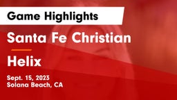 Santa Fe Christian  vs Helix  Game Highlights - Sept. 15, 2023