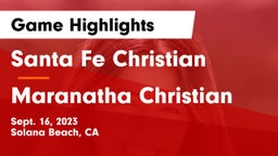 Santa Fe Christian  vs Maranatha Christian  Game Highlights - Sept. 16, 2023