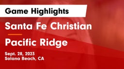 Santa Fe Christian  vs Pacific Ridge  Game Highlights - Sept. 28, 2023