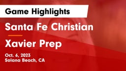 Santa Fe Christian  vs Xavier Prep  Game Highlights - Oct. 6, 2023