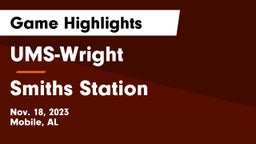 UMS-Wright  vs Smiths Station  Game Highlights - Nov. 18, 2023