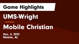 UMS-Wright  vs Mobile Christian  Game Highlights - Dec. 4, 2023