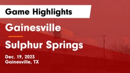 Gainesville  vs Sulphur Springs  Game Highlights - Dec. 19, 2023