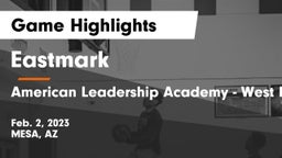 Eastmark  vs American Leadership Academy - West Foothills Game Highlights - Feb. 2, 2023