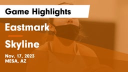 Eastmark  vs Skyline  Game Highlights - Nov. 17, 2023