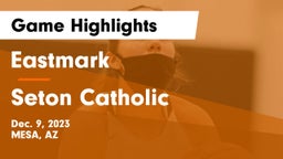 Eastmark  vs Seton Catholic  Game Highlights - Dec. 9, 2023