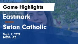Eastmark  vs Seton Catholic  Game Highlights - Sept. 7, 2022