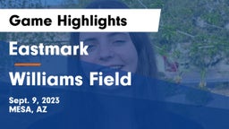 Eastmark  vs Williams Field  Game Highlights - Sept. 9, 2023