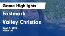 Eastmark  vs Valley Christian  Game Highlights - Sept. 9, 2023