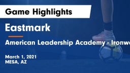Eastmark  vs American Leadership Academy - Ironwood Game Highlights - March 1, 2021