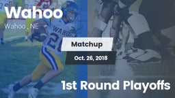 Matchup: Wahoo  vs. 1st Round Playoffs 2018