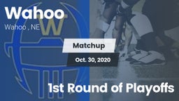 Matchup: Wahoo  vs. 1st Round of Playoffs 2020