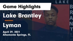 Lake Brantley  vs Lyman  Game Highlights - April 29, 2021