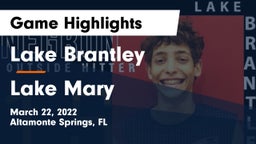 Lake Brantley  vs Lake Mary  Game Highlights - March 22, 2022