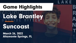 Lake Brantley  vs Suncoast  Game Highlights - March 26, 2022