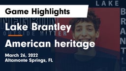Lake Brantley  vs American heritage Game Highlights - March 26, 2022