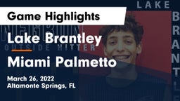 Lake Brantley  vs Miami Palmetto  Game Highlights - March 26, 2022