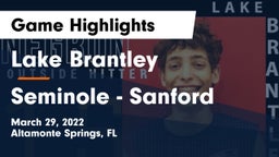 Lake Brantley  vs Seminole  - Sanford Game Highlights - March 29, 2022