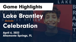 Lake Brantley  vs Celebration  Game Highlights - April 6, 2022