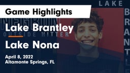 Lake Brantley  vs Lake Nona   Game Highlights - April 8, 2022
