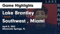 Lake Brantley  vs Southwest , Miami Game Highlights - April 8, 2022