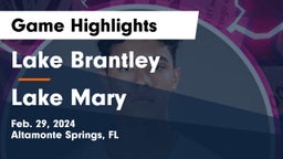 Lake Brantley  vs Lake Mary  Game Highlights - Feb. 29, 2024