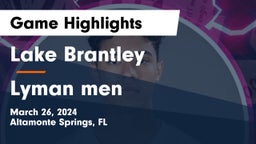 Lake Brantley  vs Lyman  men Game Highlights - March 26, 2024