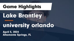Lake Brantley  vs university  orlando Game Highlights - April 5, 2024