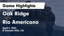 Oak Ridge  vs Rio Americano Game Highlights - April 2, 2022