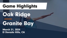 Oak Ridge  vs Granite Bay  Game Highlights - March 21, 2024