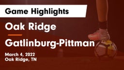 Oak Ridge  vs Gatlinburg-Pittman  Game Highlights - March 4, 2022