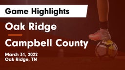 Oak Ridge  vs Campbell County  Game Highlights - March 31, 2022
