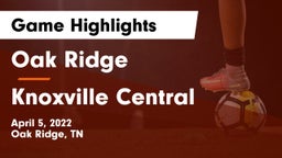 Oak Ridge  vs Knoxville Central  Game Highlights - April 5, 2022