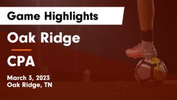 Oak Ridge  vs CPA Game Highlights - March 3, 2023